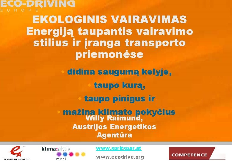 EKOLOGINIS VAIRAVIMAS Energiją taupantis vairavimo stilius ir įranga transporto priemonėse w didina saugumą kelyje,