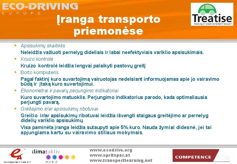 Įranga transporto priemonėse w Apsisukimų skaitiklis Neleidžia važiuoti pernelyg dideliais ir labai neefektyviais variklio