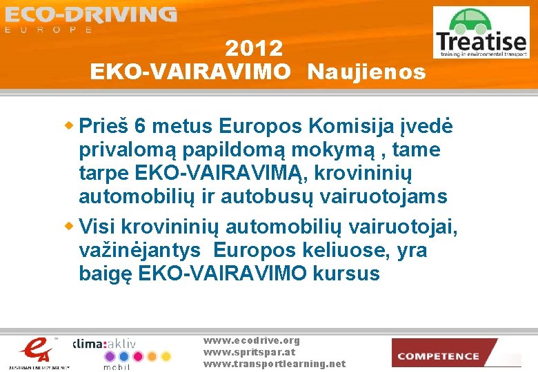 2012 EKO-VAIRAVIMO Naujienos w Prieš 6 metus Europos Komisija įvedė privalomą papildomą mokymą ,