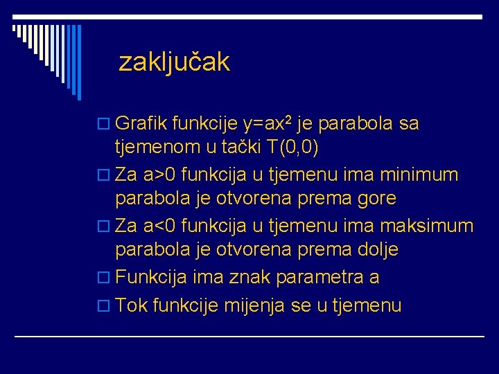 zaključak o Grafik funkcije y=ax 2 je parabola sa tjemenom u tački T(0, 0)