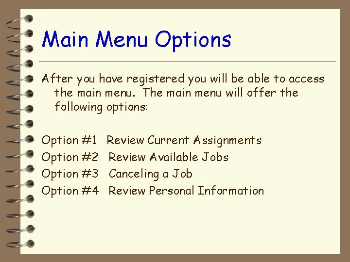 Main Menu Options After you have registered you will be able to access the