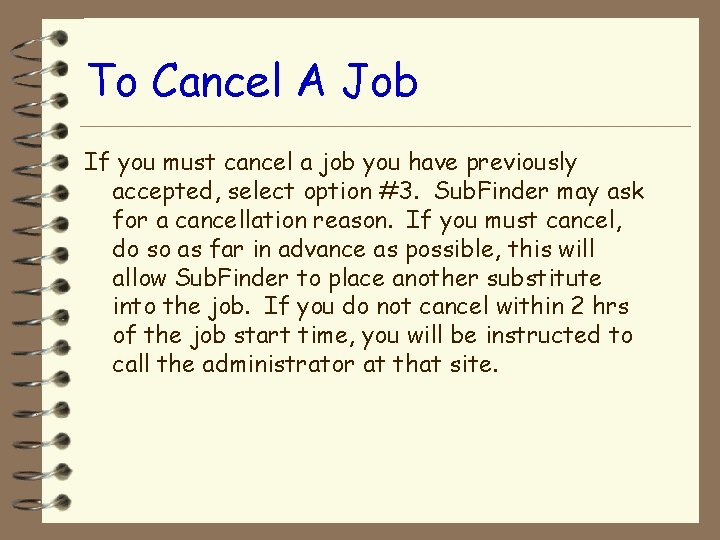 To Cancel A Job If you must cancel a job you have previously accepted,