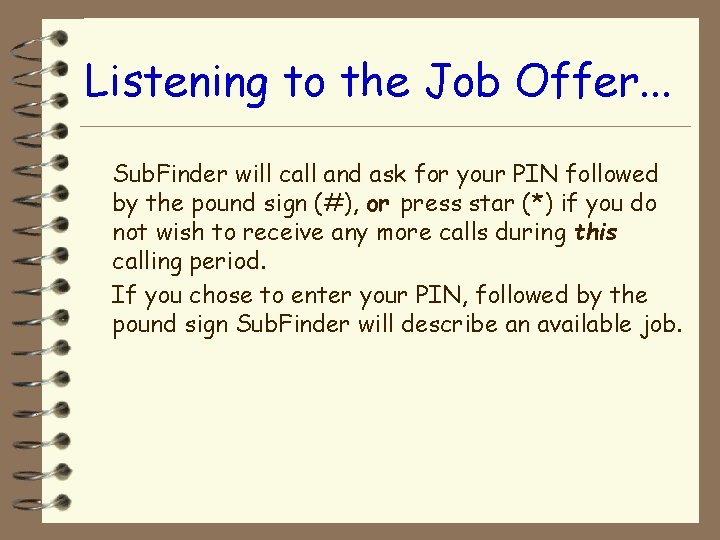 Listening to the Job Offer. . . Sub. Finder will call and ask for