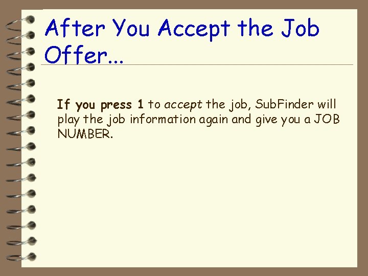 After You Accept the Job Offer. . . If you press 1 to accept