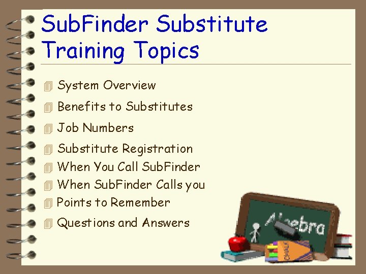 Sub. Finder Substitute Training Topics 4 System Overview 4 Benefits to Substitutes 4 Job