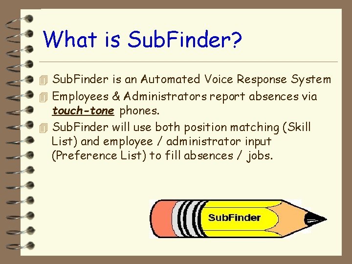 What is Sub. Finder? 4 Sub. Finder is an Automated Voice Response System 4