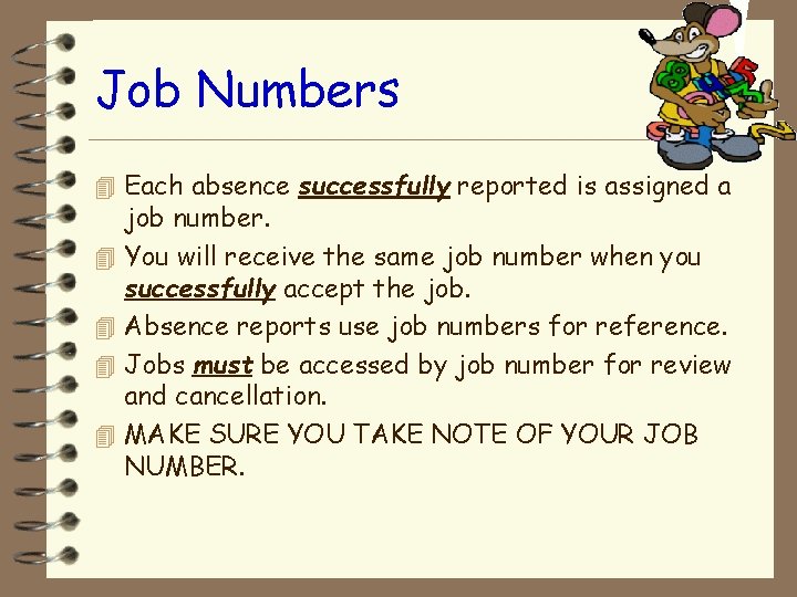 Job Numbers 4 Each absence successfully reported is assigned a 4 4 job number.