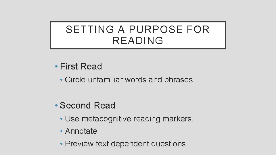 SETTING A PURPOSE FOR READING • First Read • Circle unfamiliar words and phrases