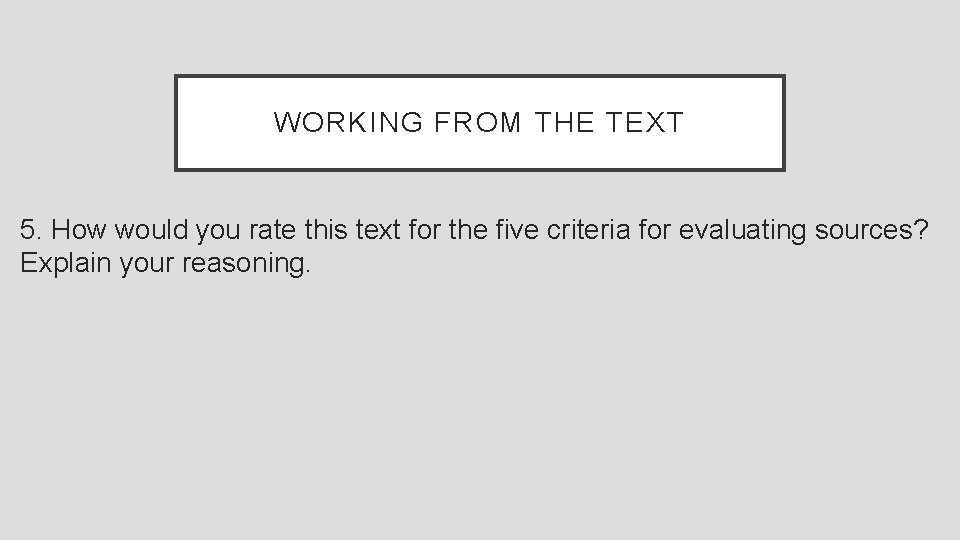 WORKING FROM THE TEXT 5. How would you rate this text for the five