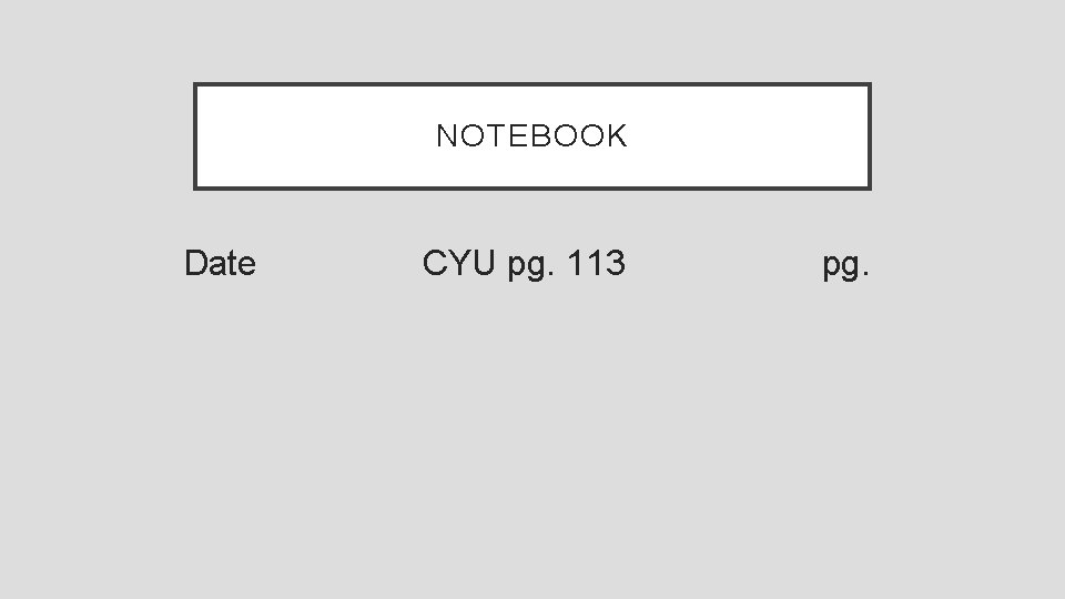 NOTEBOOK Date CYU pg. 113 pg. 