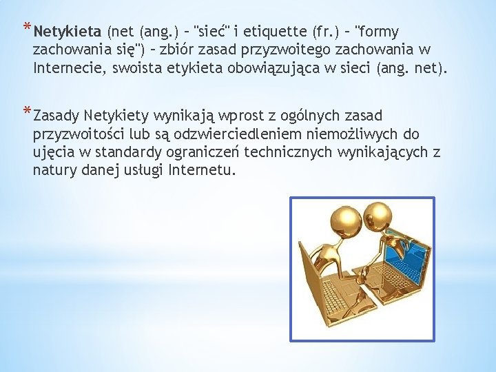 *Netykieta (net (ang. ) – "sieć" i etiquette (fr. ) – "formy zachowania się")