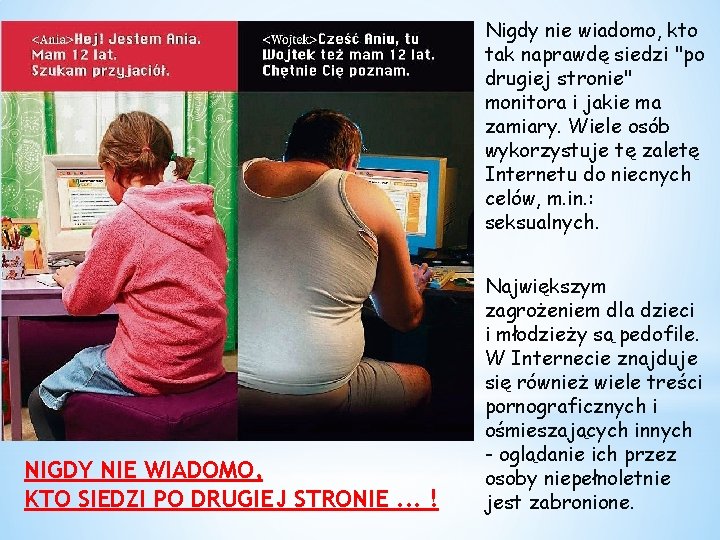 Nigdy nie wiadomo, kto tak naprawdę siedzi "po drugiej stronie" monitora i jakie ma