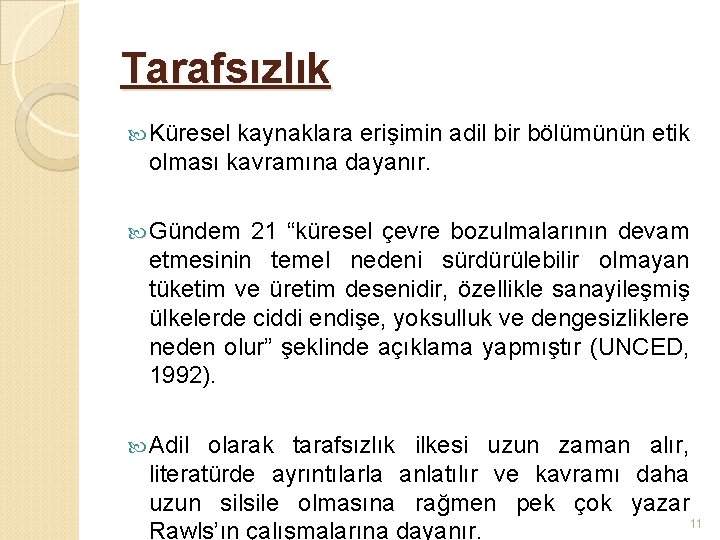 Tarafsızlık Küresel kaynaklara erişimin adil bir bölümünün etik olması kavramına dayanır. Gündem 21 “küresel