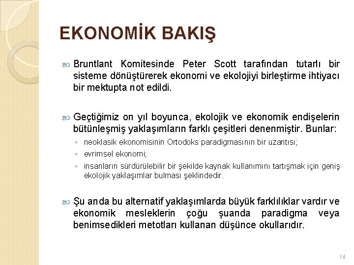 EKONOMİK BAKIŞ Bruntlant Komitesinde Peter Scott tarafından tutarlı bir sisteme dönüştürerek ekonomi ve ekolojiyi