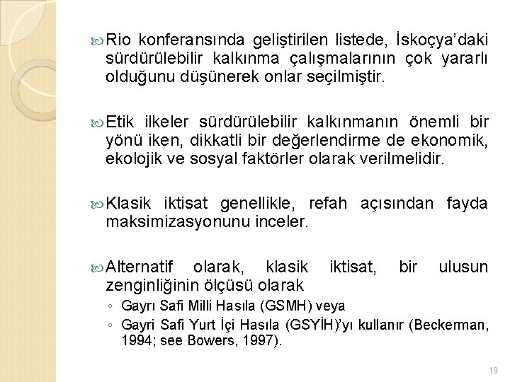  Rio konferansında geliştirilen listede, İskoçya’daki sürdürülebilir kalkınma çalışmalarının çok yararlı olduğunu düşünerek onlar