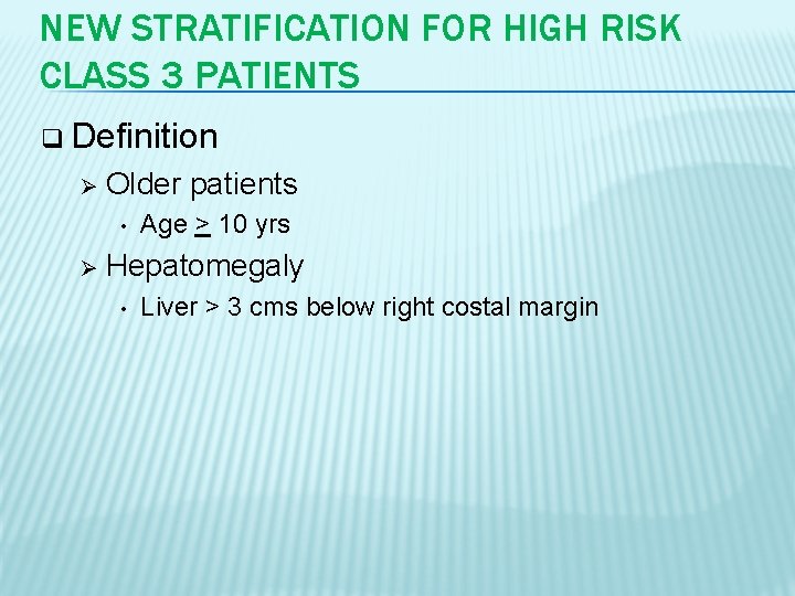 NEW STRATIFICATION FOR HIGH RISK CLASS 3 PATIENTS q Definition Ø Older patients •