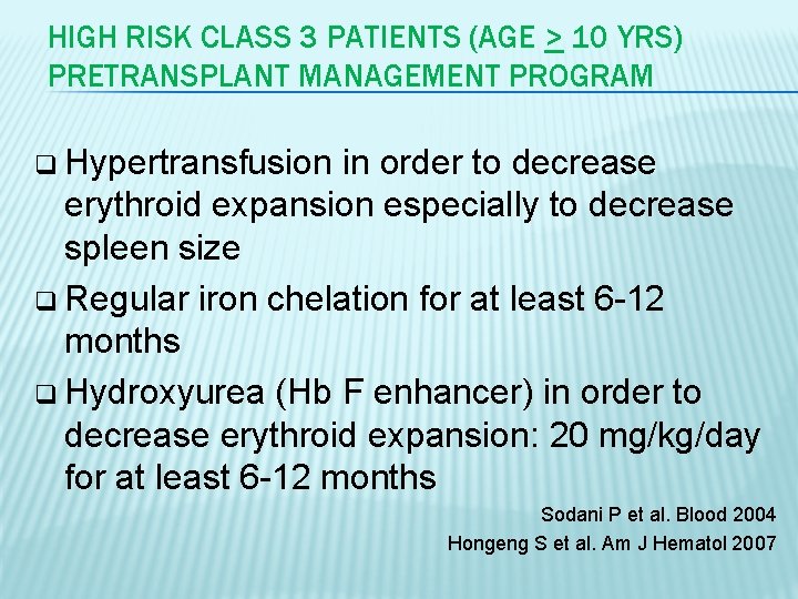 HIGH RISK CLASS 3 PATIENTS (AGE > 10 YRS) PRETRANSPLANT MANAGEMENT PROGRAM q Hypertransfusion