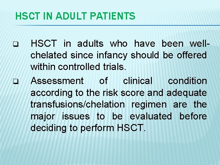 HSCT IN ADULT PATIENTS q q HSCT in adults who have been wellchelated since
