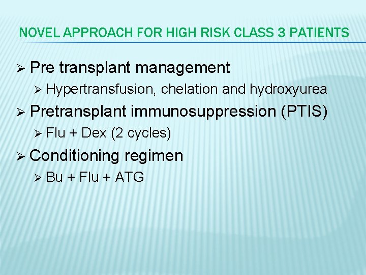 NOVEL APPROACH FOR HIGH RISK CLASS 3 PATIENTS Ø Pre transplant management Ø Hypertransfusion,