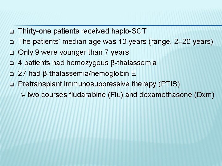 q q q Thirty-one patients received haplo-SCT The patients’ median age was 10 years