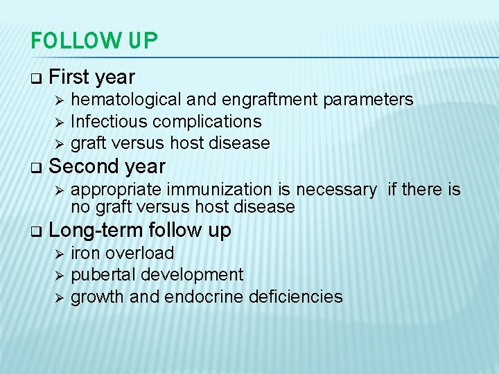 FOLLOW UP q First year hematological and engraftment parameters Ø Infectious complications Ø graft