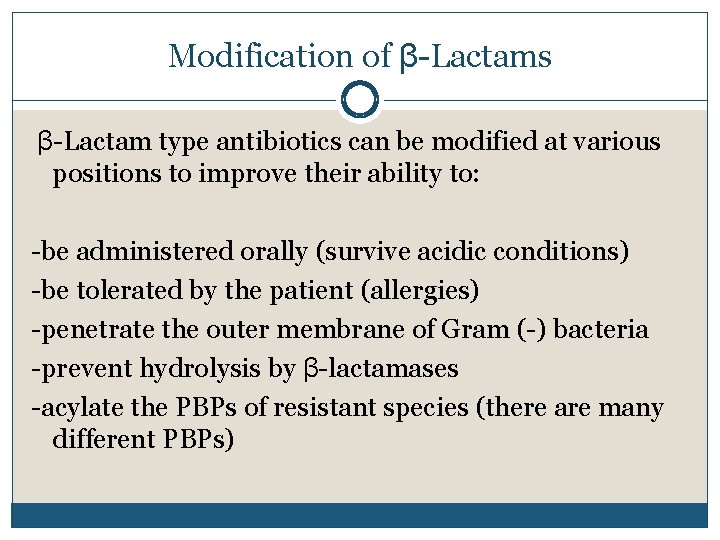 Modification of β-Lactams β-Lactam type antibiotics can be modified at various positions to improve