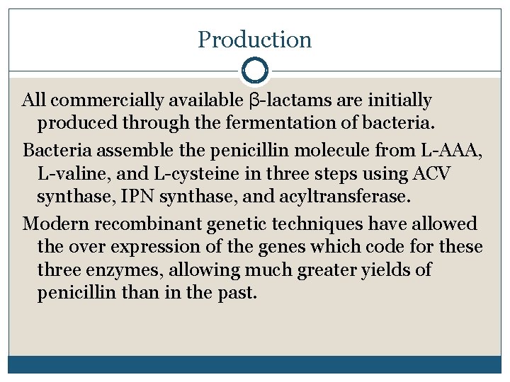 Production All commercially available β-lactams are initially produced through the fermentation of bacteria. Bacteria