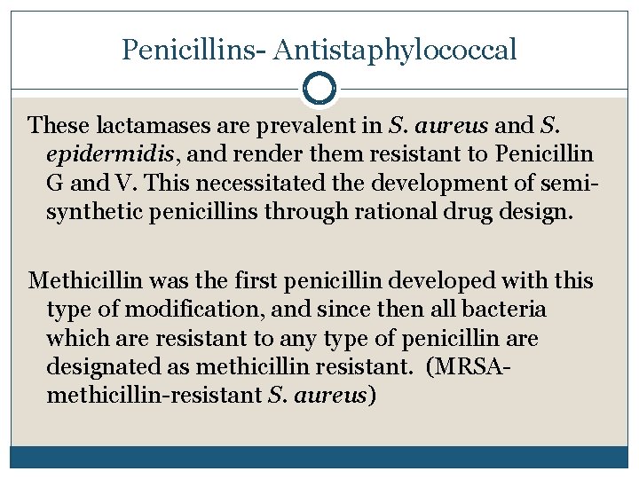 Penicillins- Antistaphylococcal These lactamases are prevalent in S. aureus and S. epidermidis, and render