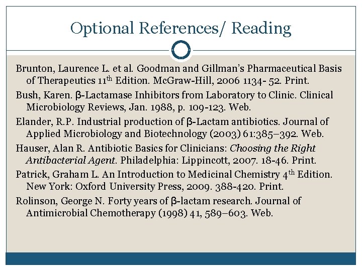 Optional References/ Reading Brunton, Laurence L. et al. Goodman and Gillman’s Pharmaceutical Basis of