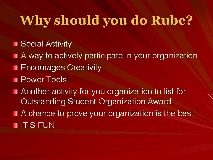 Why should you do Rube? Social Activity A way to actively participate in your