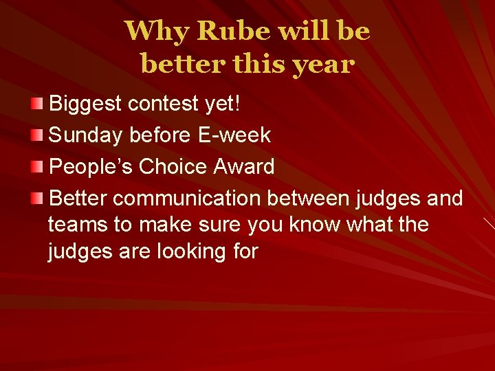 Why Rube will be better this year Biggest contest yet! Sunday before E-week People’s