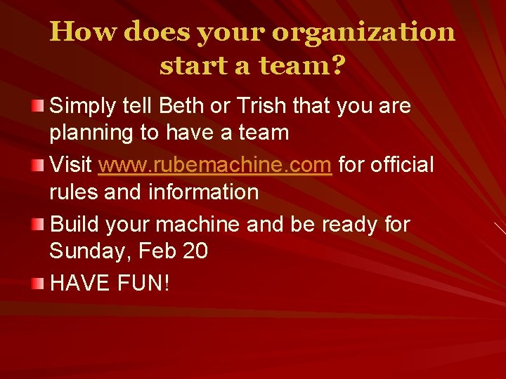 How does your organization start a team? Simply tell Beth or Trish that you