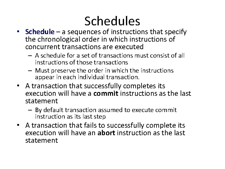 Schedules • Schedule – a sequences of instructions that specify the chronological order in