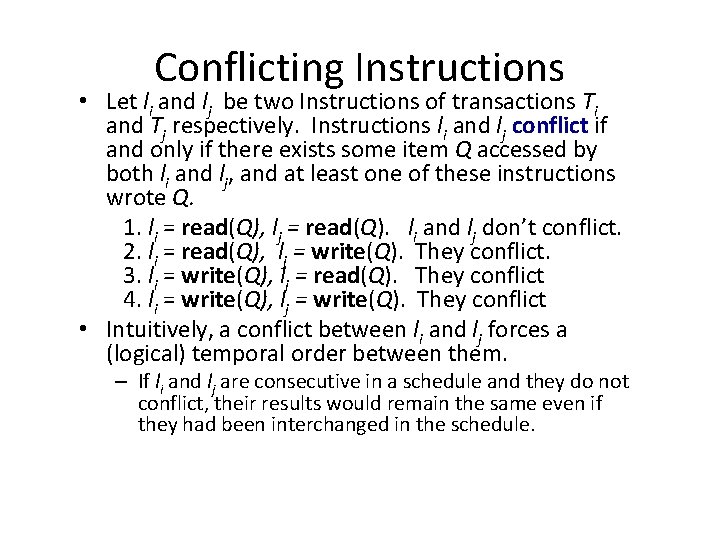 Conflicting Instructions • Let li and lj be two Instructions of transactions Ti and