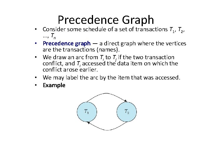 Precedence Graph • Consider some schedule of a set of transactions T 1, T