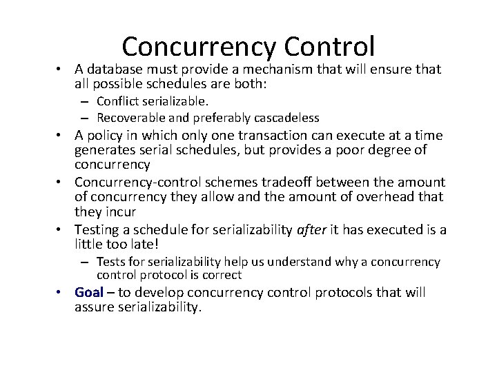 Concurrency Control • A database must provide a mechanism that will ensure that all