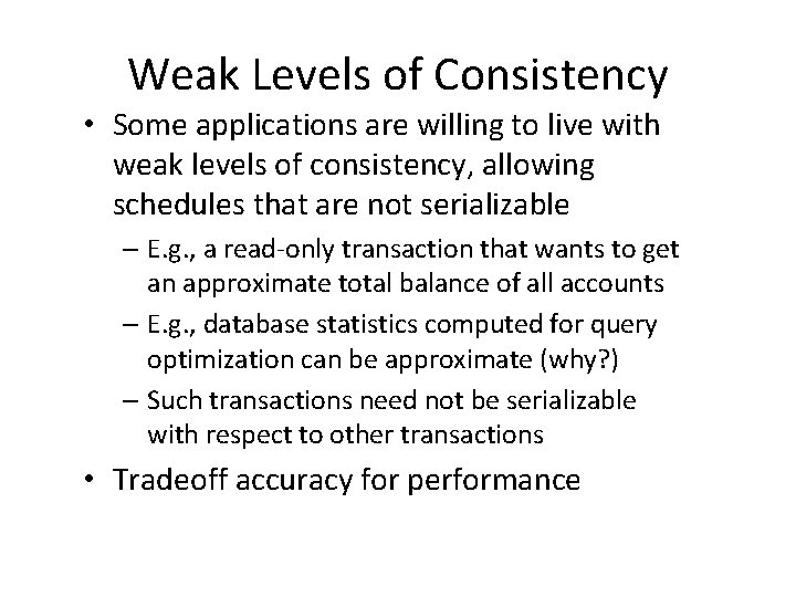 Weak Levels of Consistency • Some applications are willing to live with weak levels