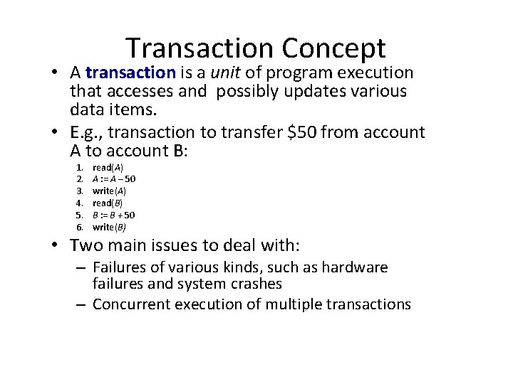 Transaction Concept • A transaction is a unit of program execution that accesses and