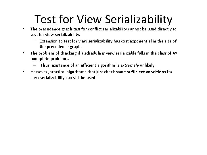  • • • Test for View Serializability The precedence graph test for conflict