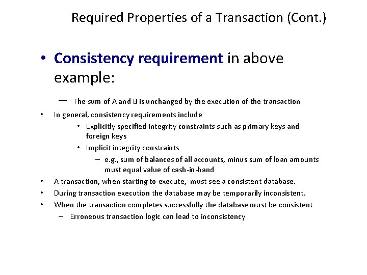 Required Properties of a Transaction (Cont. ) • Consistency requirement in above example: –