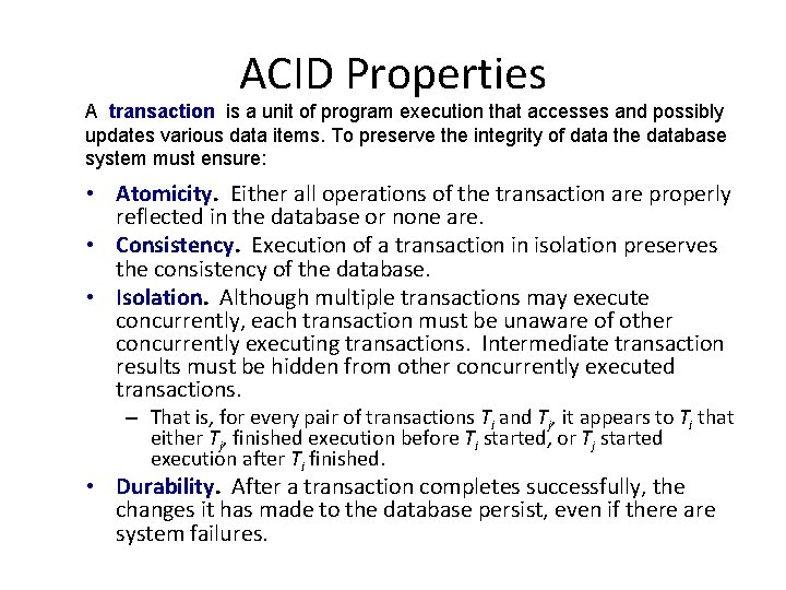 ACID Properties A transaction is a unit of program execution that accesses and possibly
