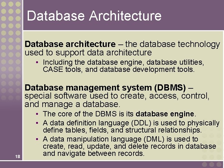 Database Architecture Database architecture – the database technology used to support data architecture •