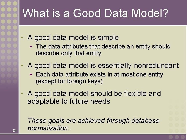 What is a Good Data Model? • A good data model is simple •