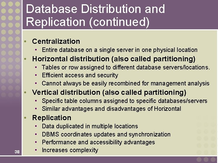 Database Distribution and Replication (continued) • Centralization • Entire database on a single server Database Distribution and Replication (continued) • Centralization • Entire database on a single server