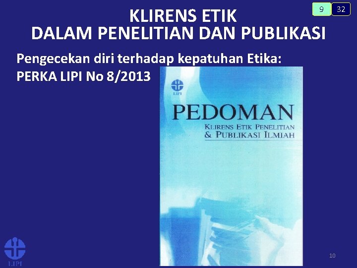 KLIRENS ETIK DALAM PENELITIAN DAN PUBLIKASI 32 9 Pengecekan diri terhadap kepatuhan Etika: PERKA