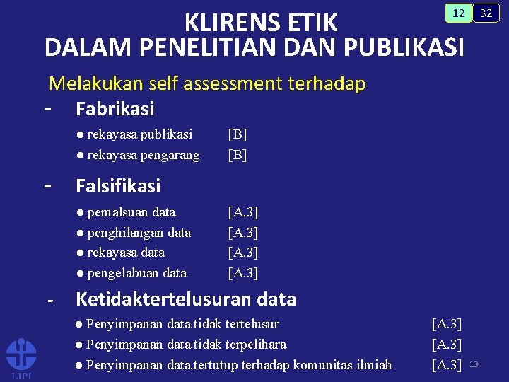 KLIRENS ETIK DALAM PENELITIAN DAN PUBLIKASI 32 12 Melakukan self assessment terhadap - Fabrikasi