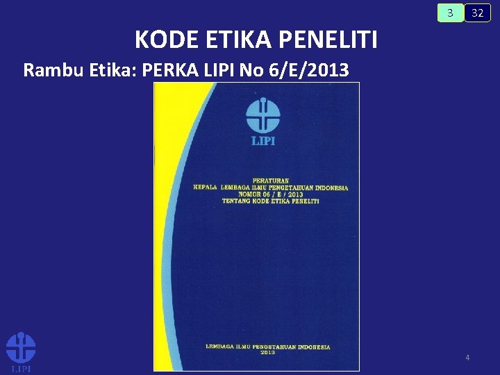 32 3 KODE ETIKA PENELITI Rambu Etika: PERKA LIPI No 6/E/2013 4 
