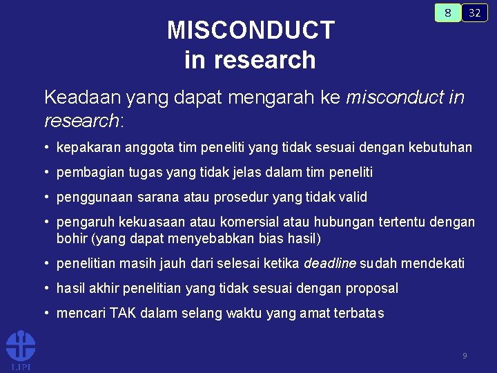 MISCONDUCT in research 32 8 Keadaan yang dapat mengarah ke misconduct in research: •