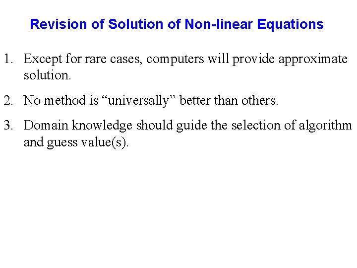 Revision of Solution of Non-linear Equations 1. Except for rare cases, computers will provide Revision of Solution of Non-linear Equations 1. Except for rare cases, computers will provide