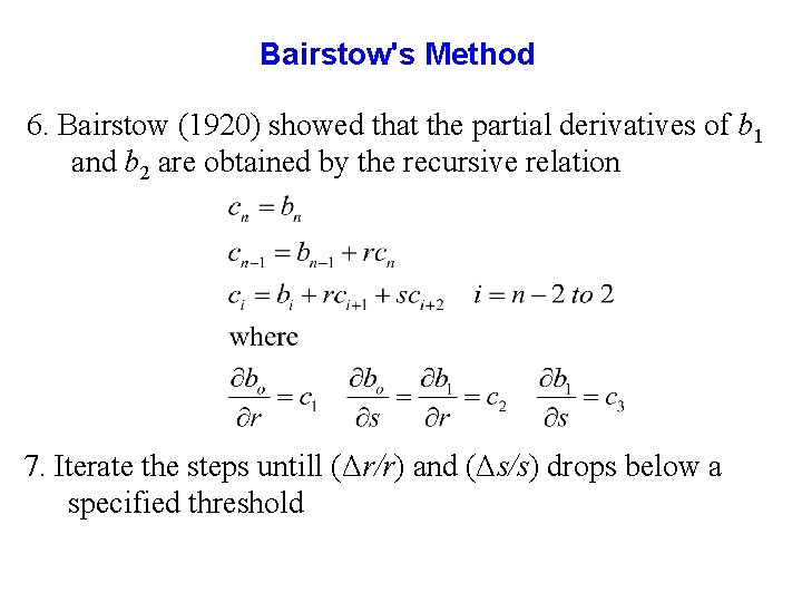 Bairstow's Method 6. Bairstow (1920) showed that the partial derivatives of b 1 and Bairstow's Method 6. Bairstow (1920) showed that the partial derivatives of b 1 and
